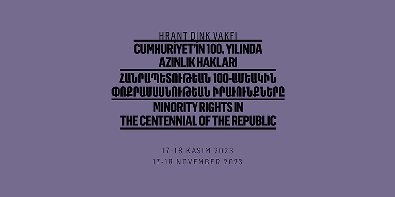 Hrant Dink Vakfı'ndan “Cumhuriyet’in 100. Yılında Azınlık Hakları” konferansı